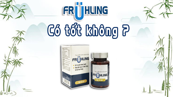 Fruhling có tốt không