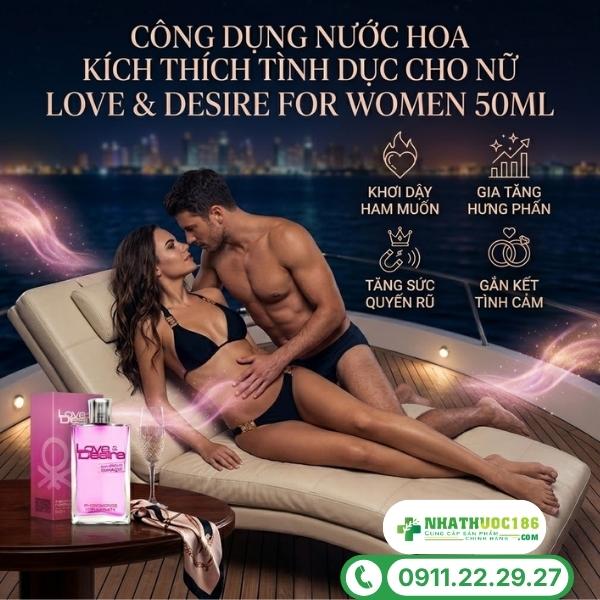 Công dụng vượt trội của nước hoa Love & Desire For Women 50ml