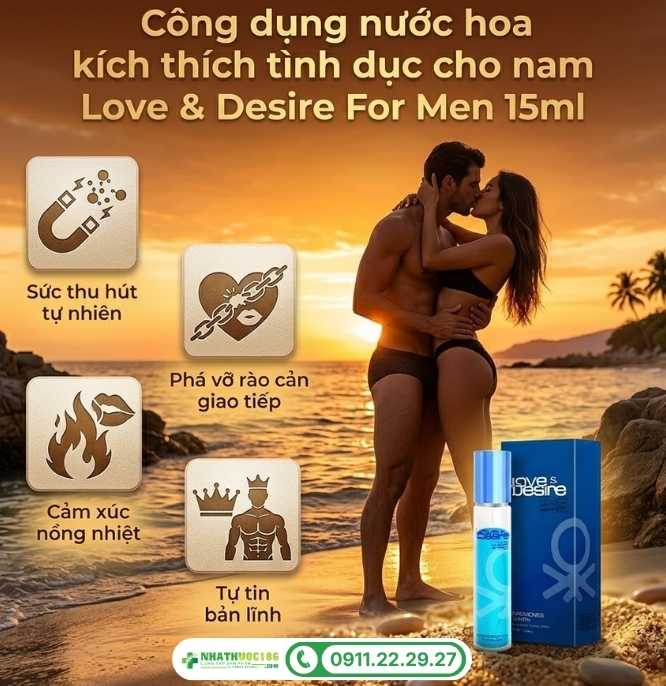 Công dụng vượt trội của nước hoa Love & Desire For Men 15ml