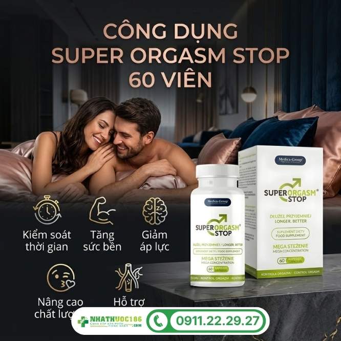 Công dụng toàn diện của Super Orgasm Stop 60 viên